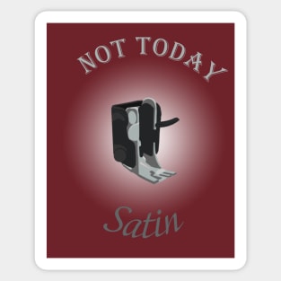 Not Today Satin - Light Sticker